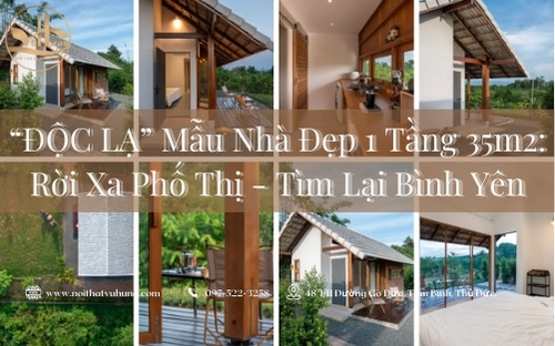 “ĐỘC LẠ” Mẫu Nhà Đẹp 1 Tầng 35m2: Rời Xa Phố Thị - Tìm Lại Bình Yên