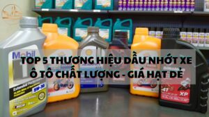 Top 5 Thương Hiệu Dầu Nhớt Xe Ô Tô Chất Lượng - Giá Hạt Dẻ 