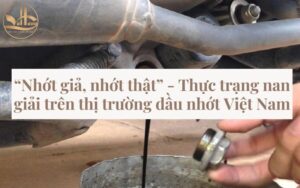 “Nhớt giả, nhớt thật” - Thực trạng nan giải trên thị trường dầu nhớt Việt Nam