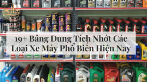 Bảng Dung Tích Nhớt Các Loại Xe Máy Phổ Biến Hiện Nay